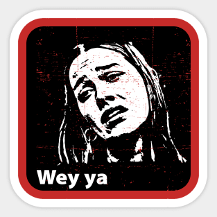 Wey ya - meme - grunge design Sticker